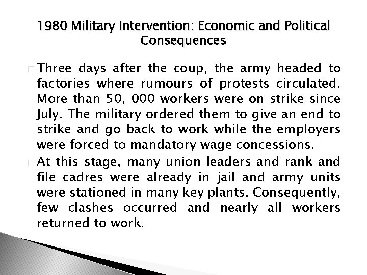 1980 Military Intervention: Economic and Political Consequences � Three days after the coup, the
