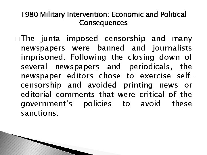 1980 Military Intervention: Economic and Political Consequences � The junta imposed censorship and many