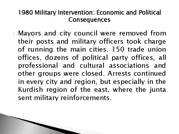 1980 Military Intervention: Economic and Political Consequences � Mayors and city council were removed