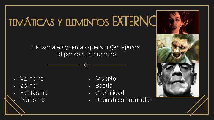 TEMÁTICAS Y ELEMENTOS EXTERNOS Personajes y temas que surgen ajenos al personaje humano •