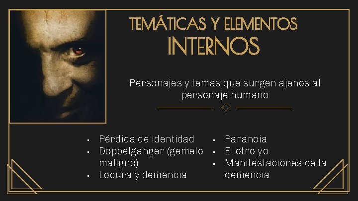 TEMÁTICAS Y ELEMENTOS INTERNOS Personajes y temas que surgen ajenos al personaje humano •