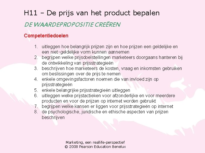 H 11 – De prijs van het product bepalen DE WAARDEPROPOSITIE CREËREN Competentiedoelen 1.