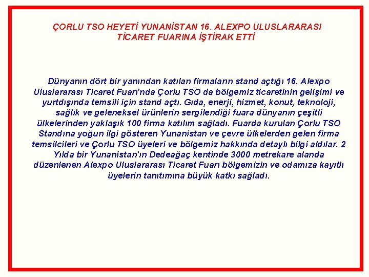 ÇORLU TSO HEYETİ YUNANİSTAN 16. ALEXPO ULUSLARARASI TİCARET FUARINA İŞTİRAK ETTİ Dünyanın dört