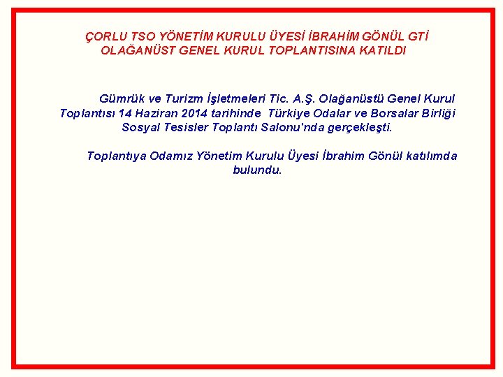  ÇORLU TSO YÖNETİM KURULU ÜYESİ İBRAHİM GÖNÜL GTİ OLAĞANÜST GENEL KURUL TOPLANTISINA KATILDI