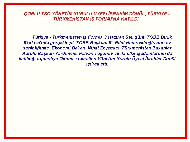  ÇORLU TSO YÖNETİM KURULU ÜYESİ İBRAHİM GÖNÜL, TÜRKİYE - TÜRKMENİSTAN İŞ FORMU'NA KATILDI