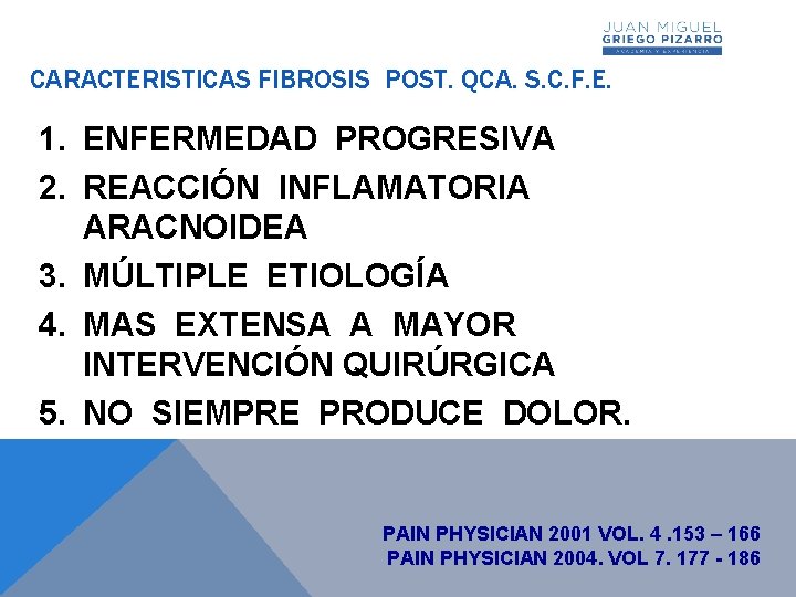 CARACTERISTICAS FIBROSIS POST. QCA. S. C. F. E. 1. ENFERMEDAD PROGRESIVA 2. REACCIÓN INFLAMATORIA