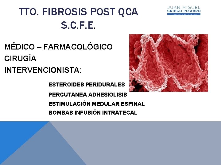 TTO. FIBROSIS POST QCA S. C. F. E. MÉDICO – FARMACOLÓGICO CIRUGÍA INTERVENCIONISTA: ESTEROIDES