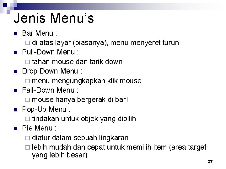 Jenis Menu’s n n n Bar Menu : ¨ di atas layar (biasanya), menu