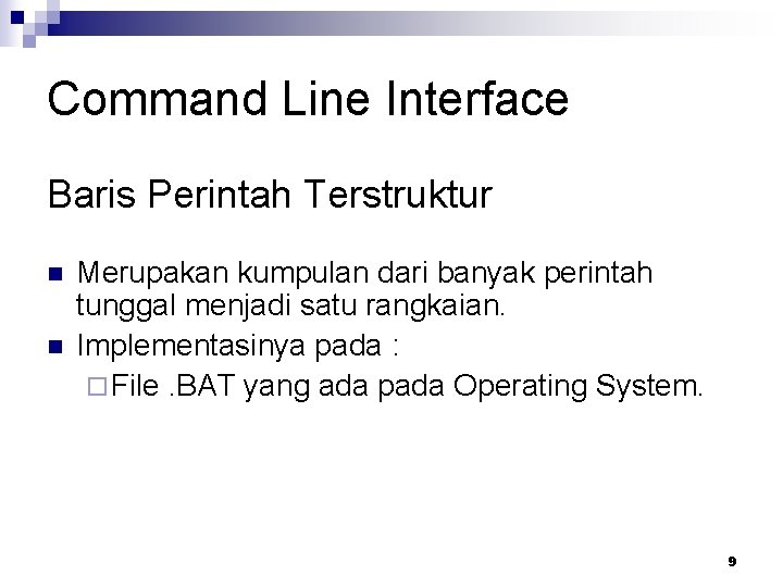 Command Line Interface Baris Perintah Terstruktur n n Merupakan kumpulan dari banyak perintah tunggal