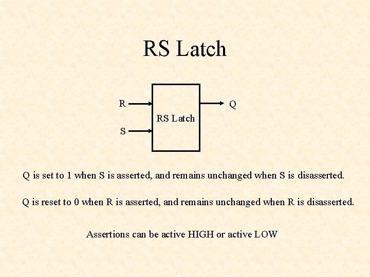 RS Latch R Q RS Latch S Q is set to 1 when S