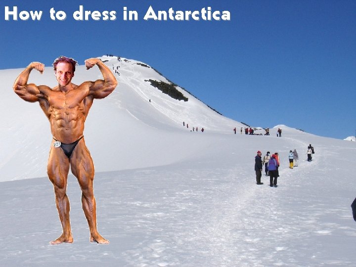 How to dress in Antarctica 