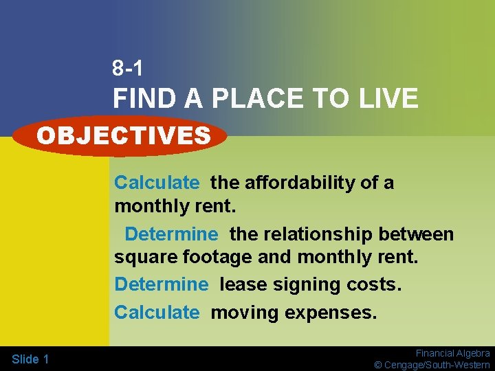 8 -1 FIND A PLACE TO LIVE OBJECTIVES Calculate the affordability of a monthly