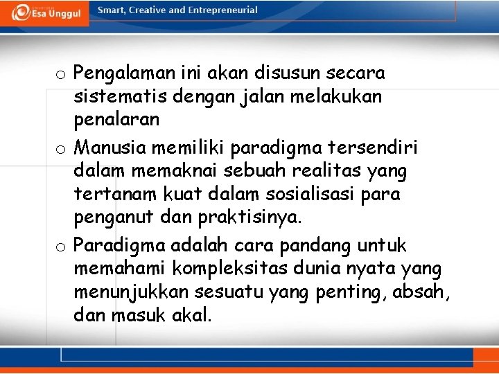 o Pengalaman ini akan disusun secara sistematis dengan jalan melakukan penalaran o Manusia memiliki