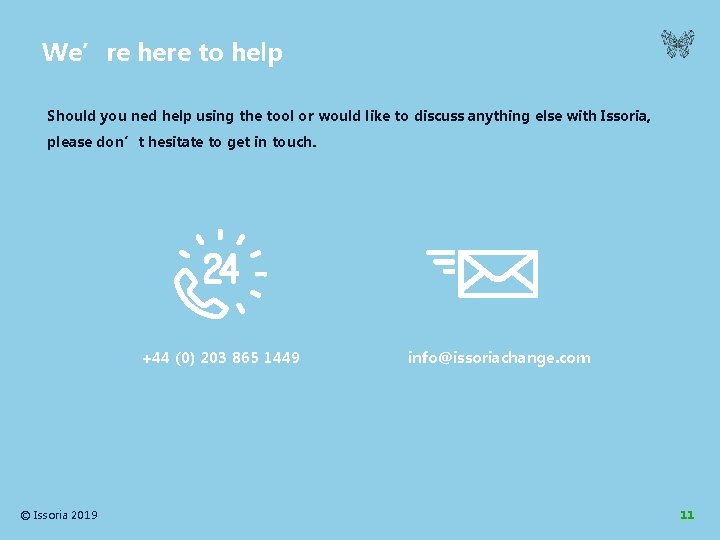 We’re here to help Should you ned help using the tool or would like