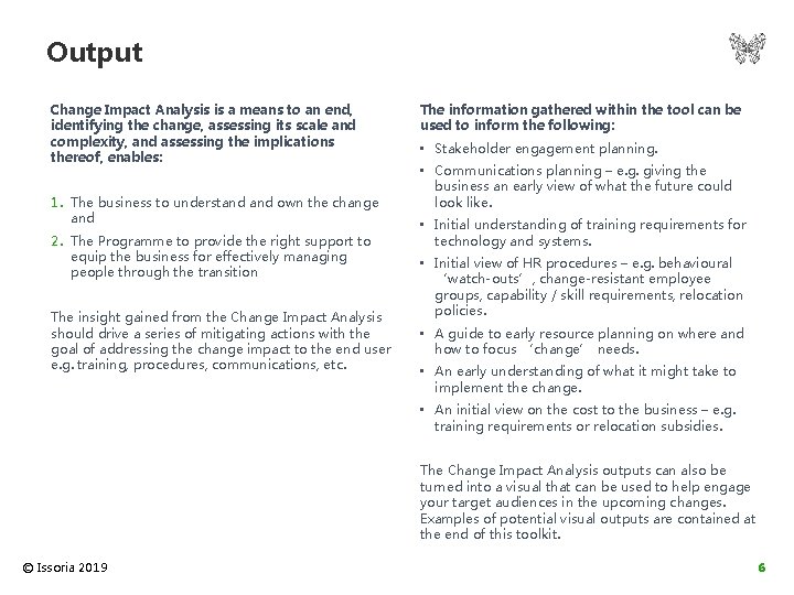 Output Change Impact Analysis is a means to an end, identifying the change, assessing