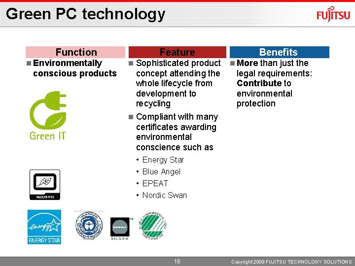 Green PC technology Function Environmentally Feature Benefits Sophisticated product More than just the concept