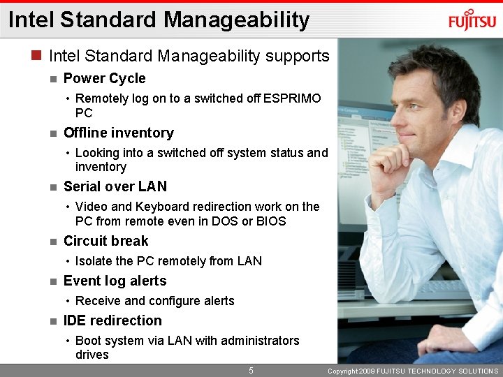 Intel Standard Manageability supports Power Cycle • Remotely log on to a switched off