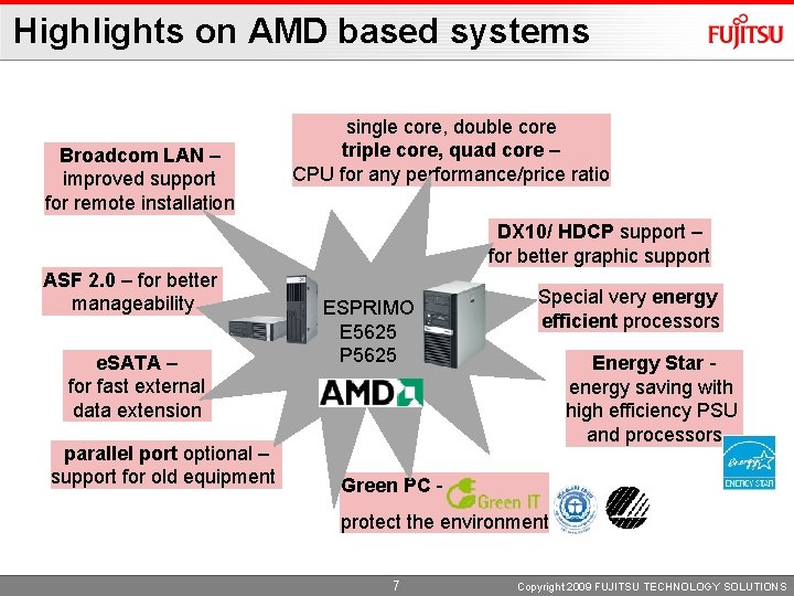 Highlights on AMD based systems Broadcom LAN – improved support for remote installation single