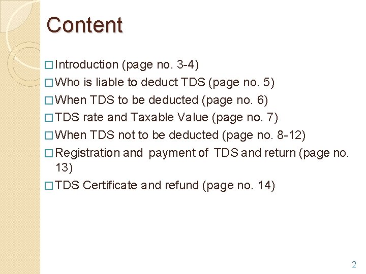 Content � Introduction (page no. 3 -4) � Who is liable to deduct TDS