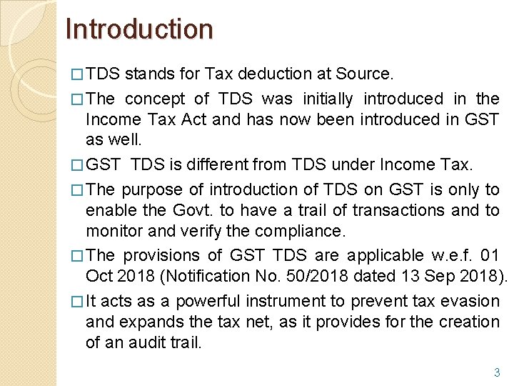 Introduction � TDS stands for Tax deduction at Source. � The concept of TDS Introduction � TDS stands for Tax deduction at Source. � The concept of TDS