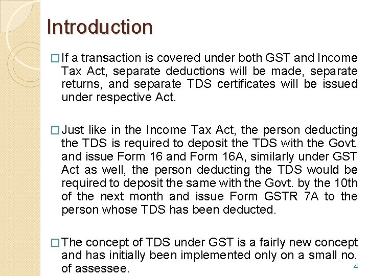 Introduction � If a transaction is covered under both GST and Income Tax Act,