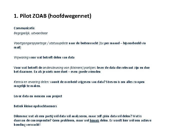 1. Pilot ZOAB (hoofdwegennet) Communicatie Begrijpelijk, uitvoerbaar Voortgangsrapportage / statusupdate naar de buitenwacht (1