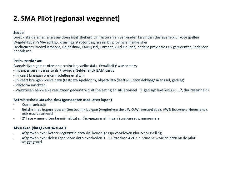 2. SMA Pilot (regionaal wegennet) Scope Doel: data delen en analyses doen (statistieken) om