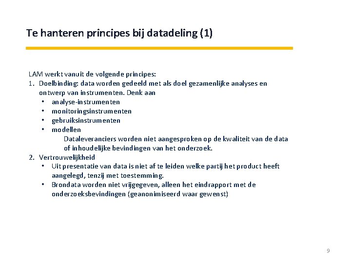 Te hanteren principes bij datadeling (1) LAM werkt vanuit de volgende principes: 1. Doelbinding: