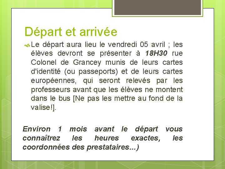 Départ et arrivée Le départ aura lieu le vendredi 05 avril ; les élèves