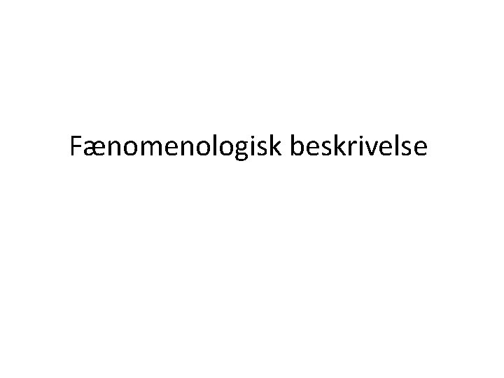 Fænomenologisk beskrivelse 