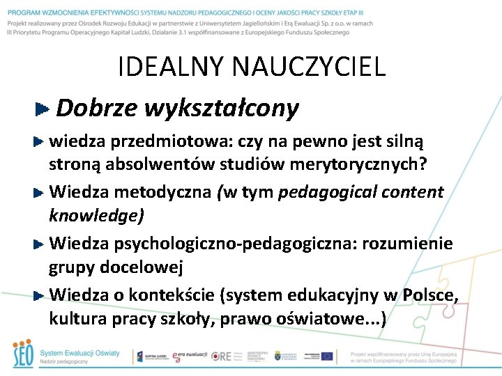 IDEALNY NAUCZYCIEL Dobrze wykształcony wiedza przedmiotowa: czy na pewno jest silną stroną absolwentów studiów