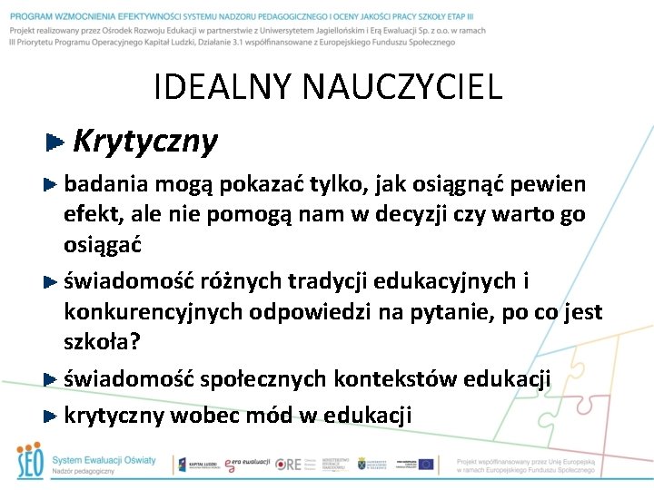 IDEALNY NAUCZYCIEL Krytyczny badania mogą pokazać tylko, jak osiągnąć pewien efekt, ale nie pomogą