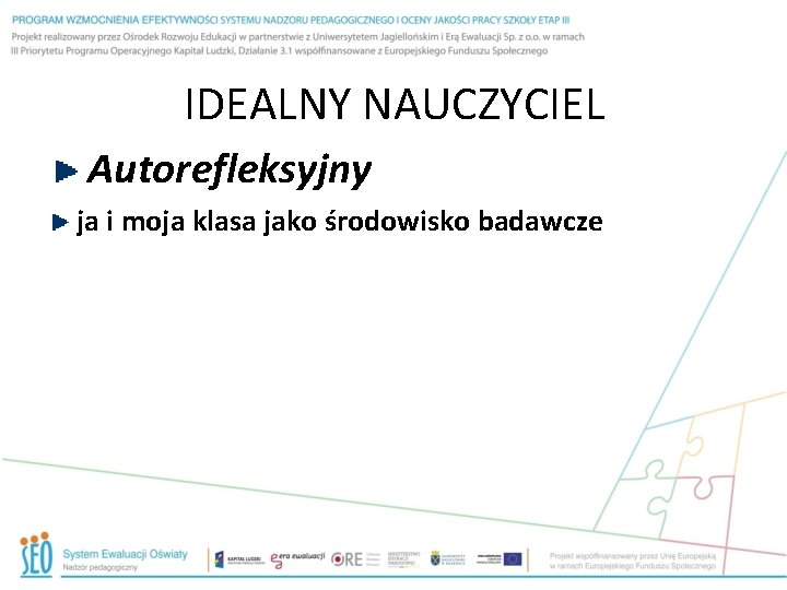 IDEALNY NAUCZYCIEL Autorefleksyjny ja i moja klasa jako środowisko badawcze 