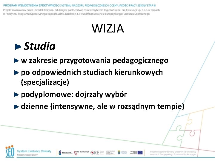 WIZJA Studia w zakresie przygotowania pedagogicznego po odpowiednich studiach kierunkowych (specjalizacje) podyplomowe: dojrzały wybór