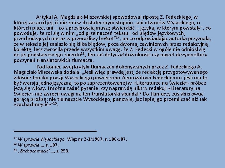 Artykuł A. Magdziak-Miszewskiej spowodował ripostę Z. Fedeckiego, w której zarzucił jej, iż nie zna