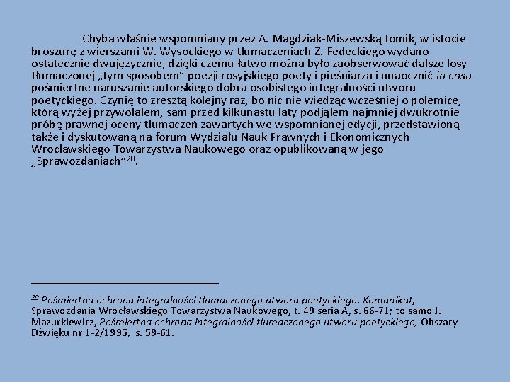 Chyba właśnie wspomniany przez A. Magdziak-Miszewską tomik, w istocie broszurę z wierszami W. Wysockiego
