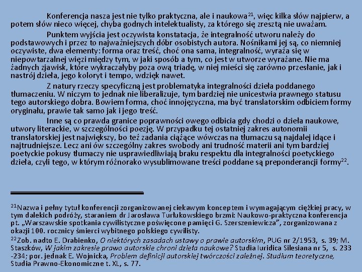 Konferencja nasza jest nie tylko praktyczna, ale i naukowa 21, więc kilka słów najpierw,