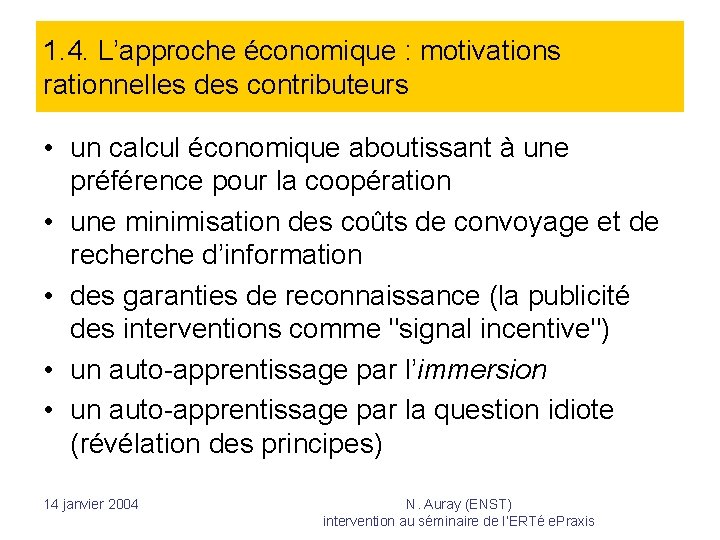 1. 4. L’approche économique : motivations rationnelles des contributeurs • un calcul économique aboutissant