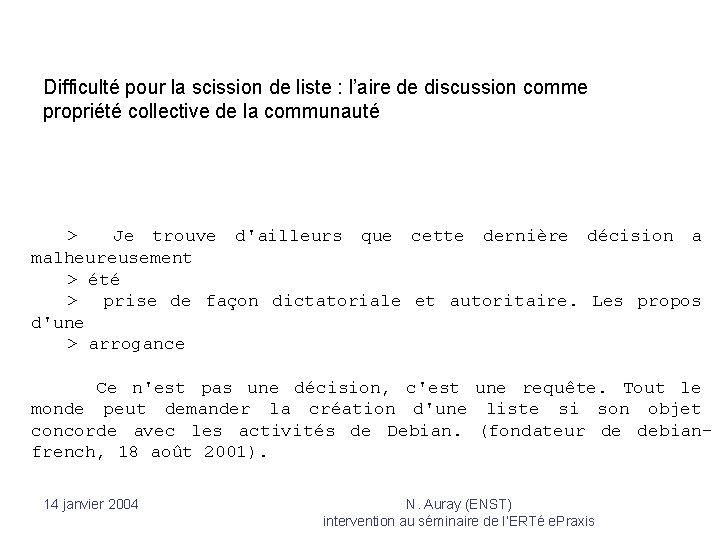 Difficulté pour la scission de liste : l’aire de discussion comme propriété collective de