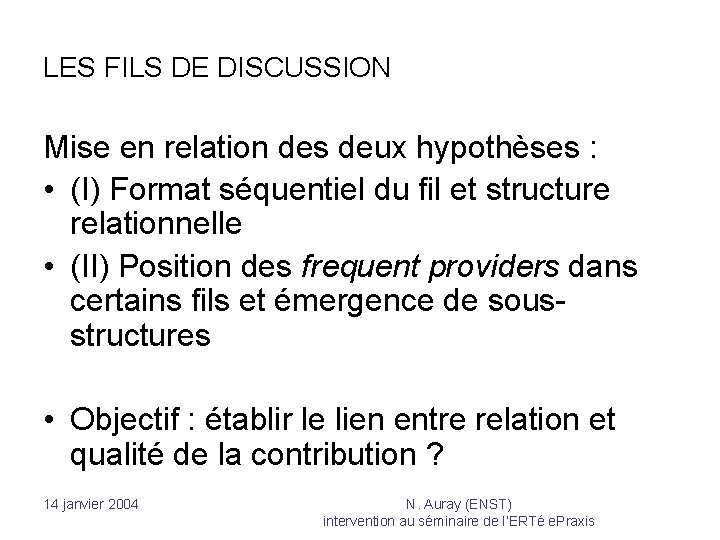 LES FILS DE DISCUSSION Mise en relation des deux hypothèses : • (I) Format