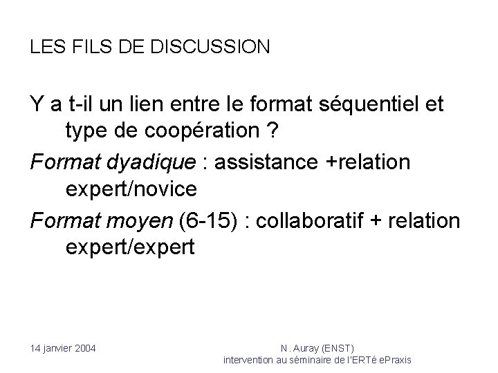 LES FILS DE DISCUSSION Y a t-il un lien entre le format séquentiel et