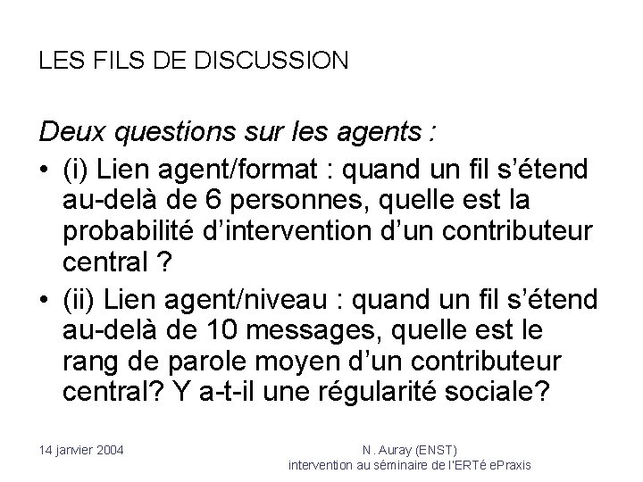 LES FILS DE DISCUSSION Deux questions sur les agents : • (i) Lien agent/format