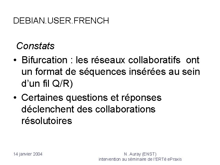 DEBIAN. USER. FRENCH Constats • Bifurcation : les réseaux collaboratifs ont un format de