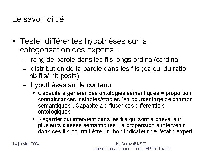 Le savoir dilué • Tester différentes hypothèses sur la catégorisation des experts : –