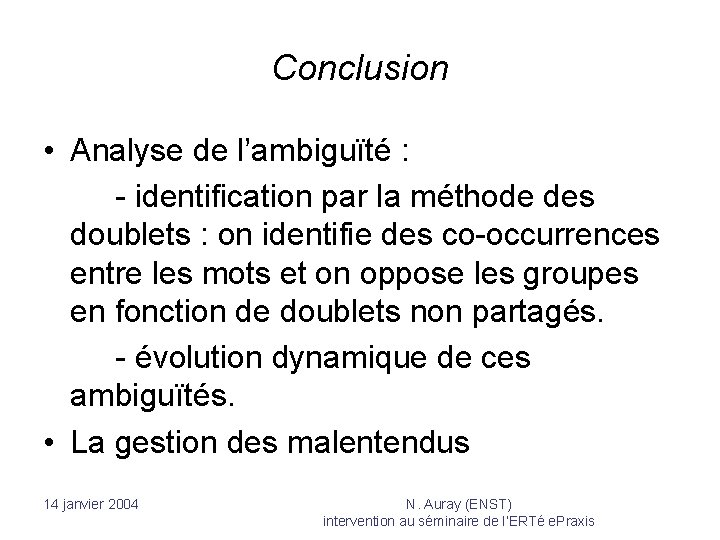 Conclusion • Analyse de l’ambiguïté : - identification par la méthode des doublets :