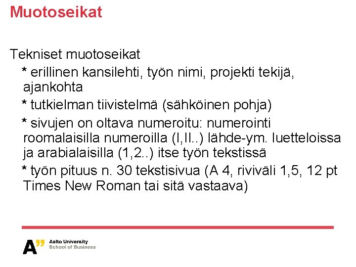 Muotoseikat Tekniset muotoseikat * erillinen kansilehti, työn nimi, projekti tekijä, ajankohta * tutkielman tiivistelmä