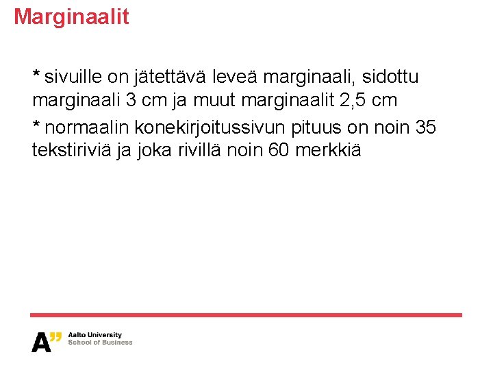 Marginaalit * sivuille on jätettävä leveä marginaali, sidottu marginaali 3 cm ja muut marginaalit