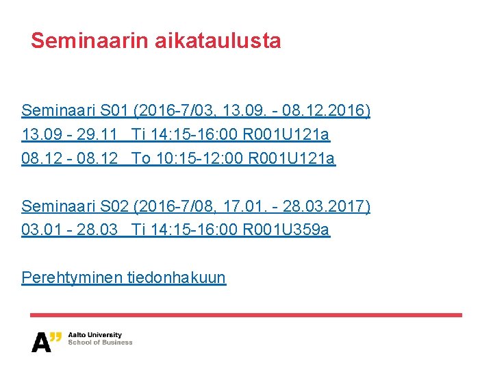 Seminaarin aikataulusta Seminaari S 01 (2016 -7/03, 13. 09. - 08. 12. 2016) 13.