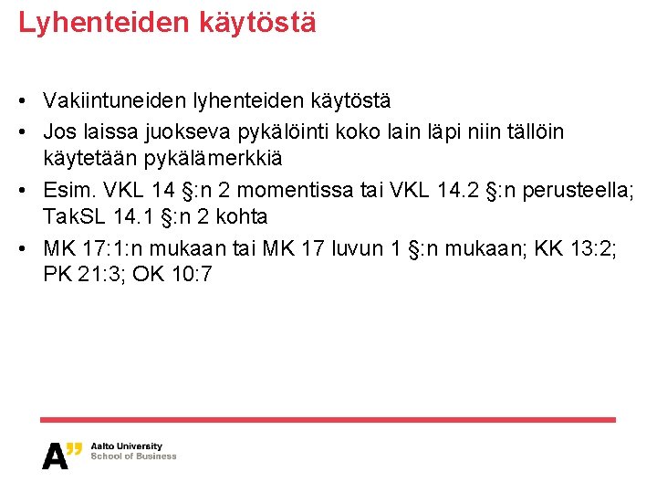 Lyhenteiden käytöstä • Vakiintuneiden lyhenteiden käytöstä • Jos laissa juokseva pykälöinti koko lain läpi