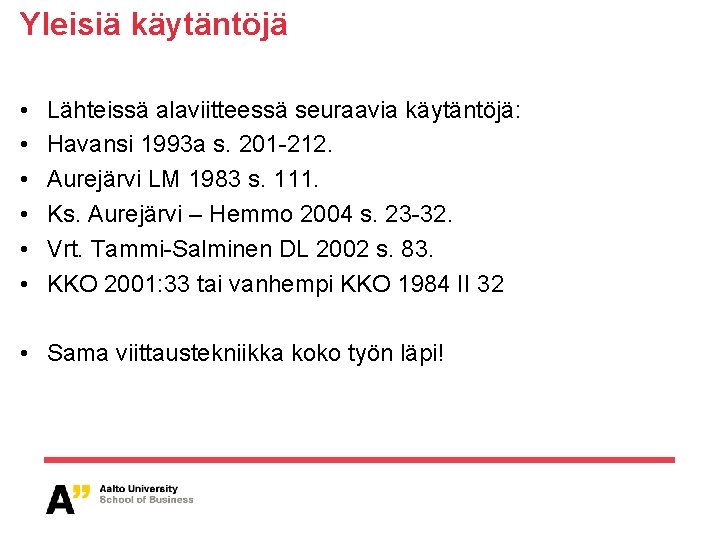 Yleisiä käytäntöjä • • • Lähteissä alaviitteessä seuraavia käytäntöjä: Havansi 1993 a s. 201